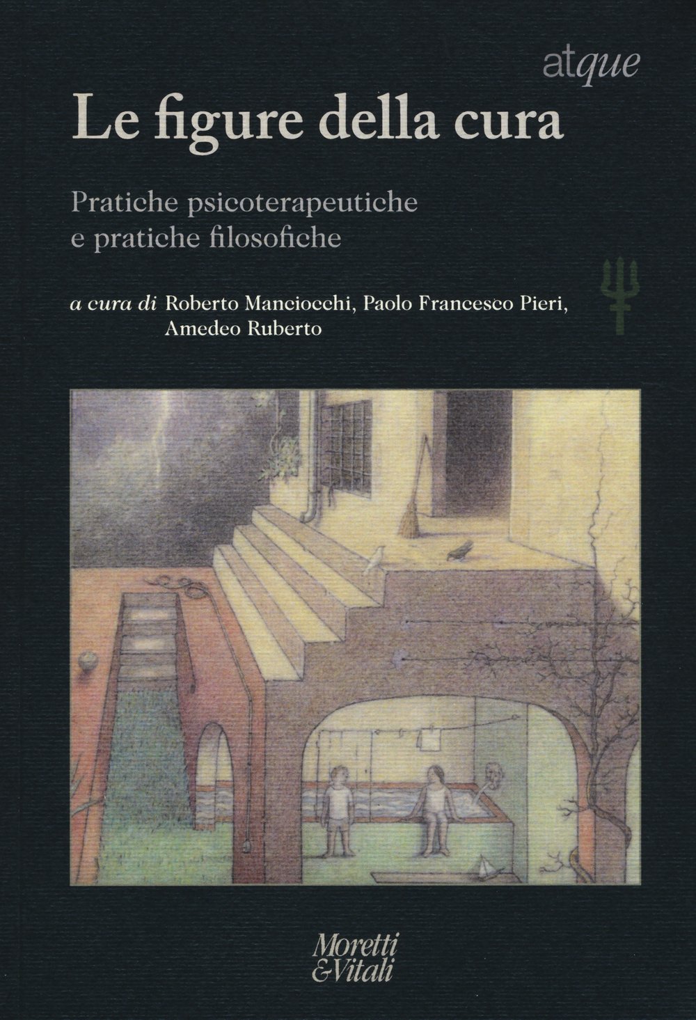 Atque. Materiali tra filosofia e psicoterapia. Nuova serie. 16/2015. Le figure della cura. Pratiche psicoterapeutiche e pratiche filosofiche