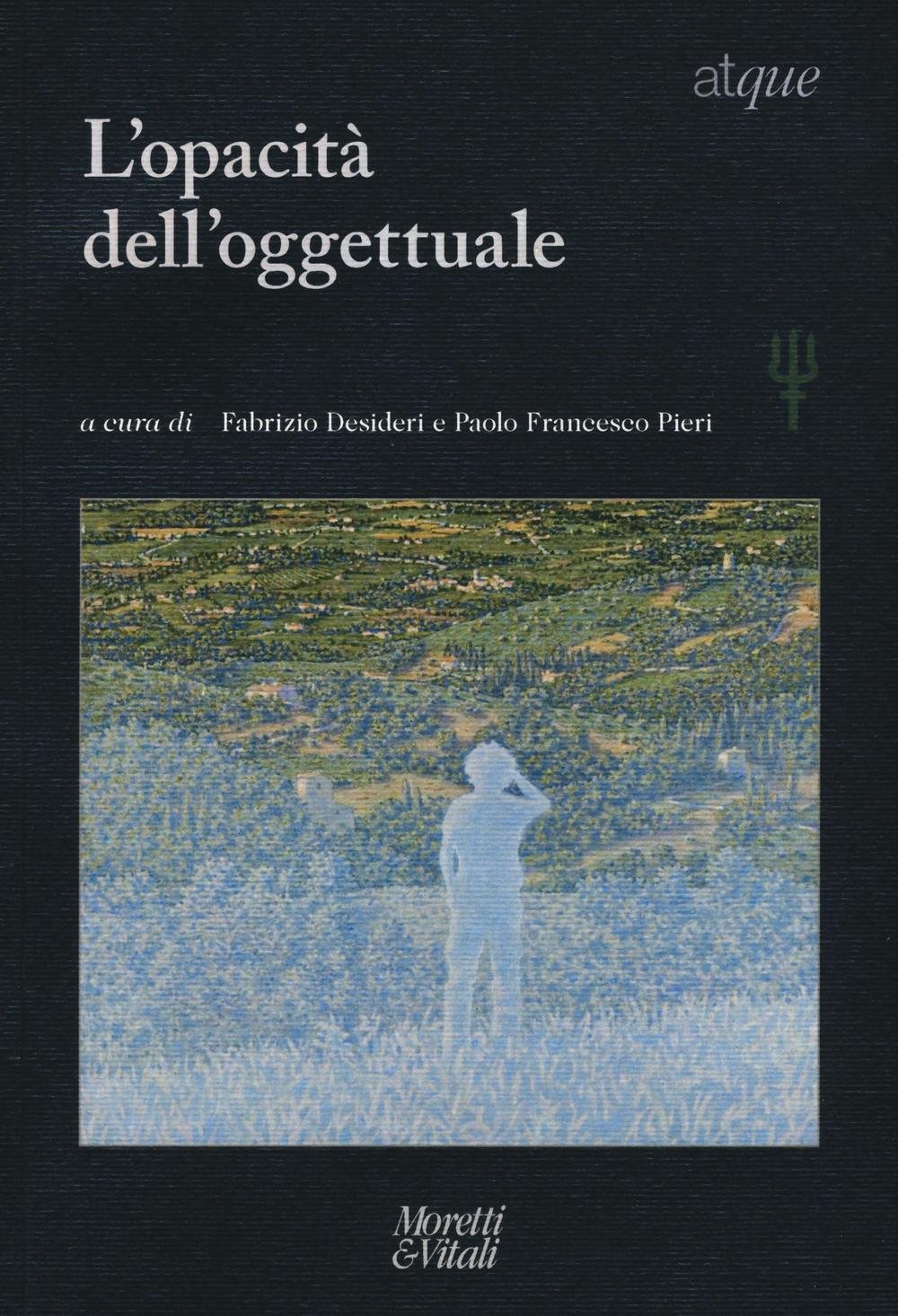 Atque. Materiali tra filosofia e psicoterapia. Nuova serie. 18/2016. L'opacità dell'oggettuale