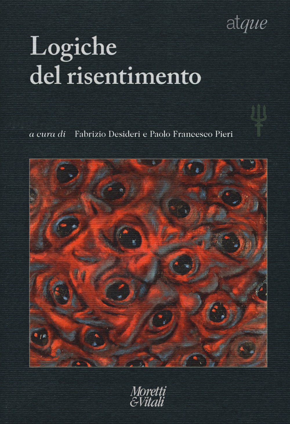Atque. Materiali tra filosofia e psicoterapia. Nuova serie. 19/2016. Logiche del risentimento