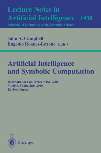 Artificial Intelligence and Symbolic Computation: International Conference AISC 2000 Madrid, Spain, July 17–19,2000 Revised Papers