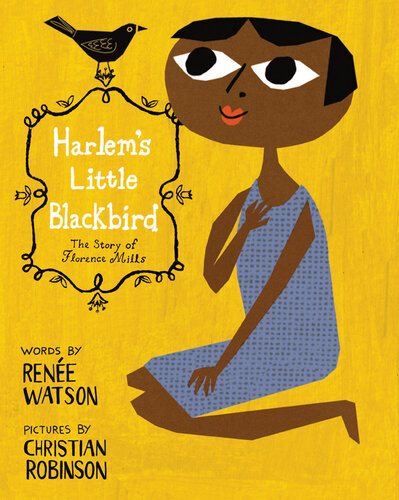 Harlem's Little Blackbird: The Story of Florence Mills