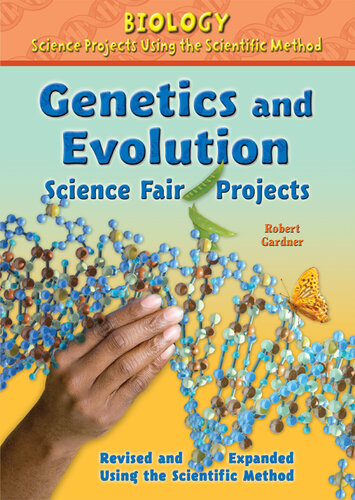 Genetics and Evolution Science Fair Projects, Revised and Expanded Using the Scientific Method