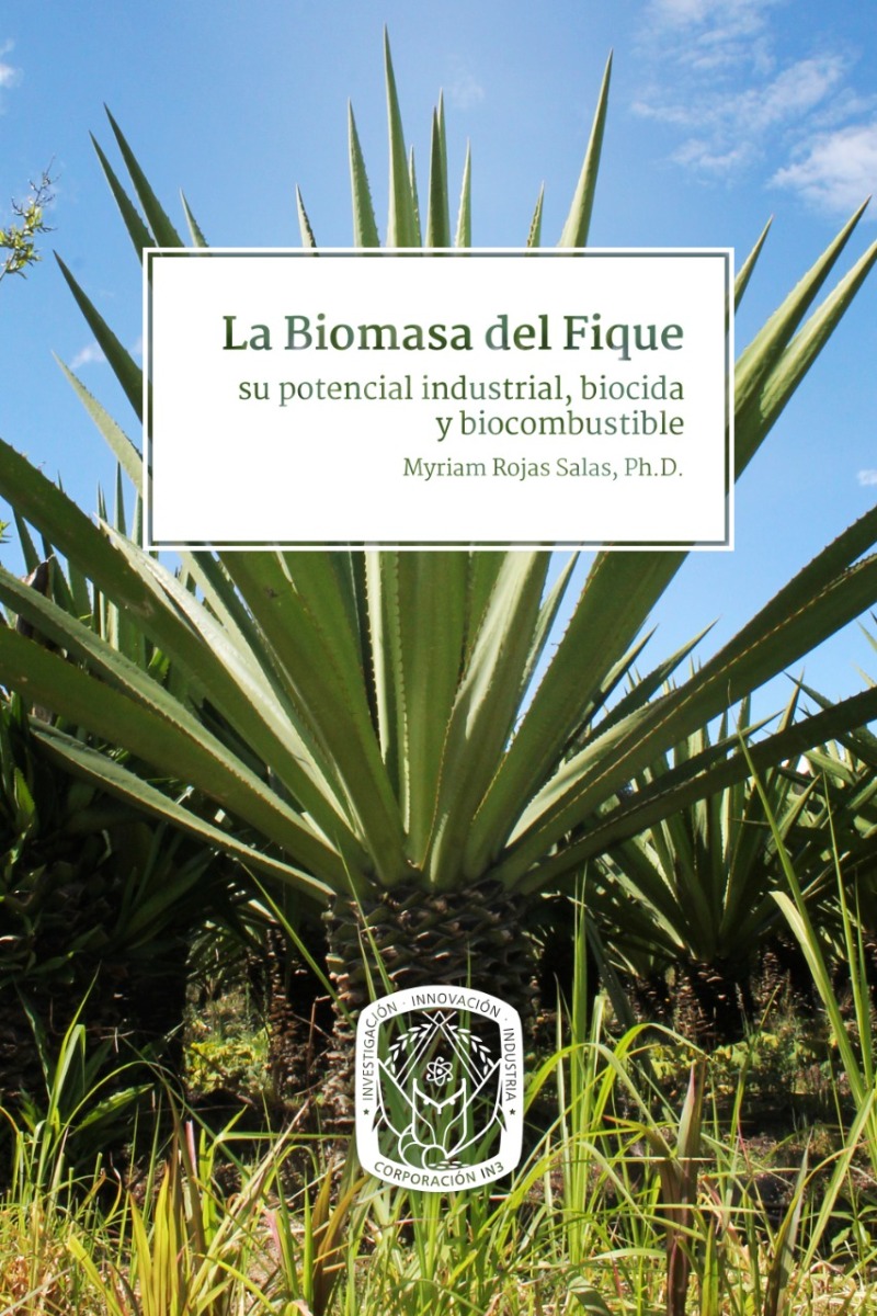 La Biomasa del Fique: Su potencial industrial, biocida y biocombustible