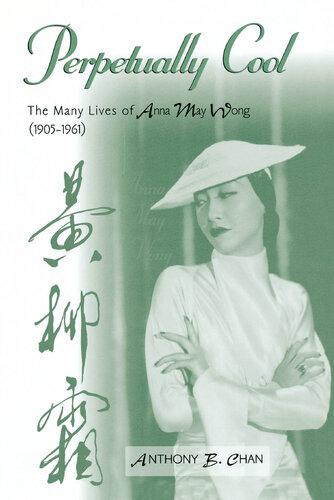Perpetually Cool: The Many Lives of Anna May Wong (1905-1961)