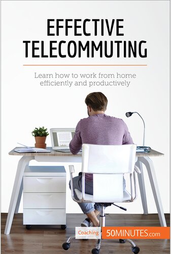 Effective Telecommuting: Learn how to work efficiently and productively at home
