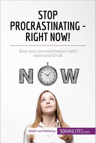 Stop Procrastinating--Right Now!: Beat your procrastination habit once and for all
