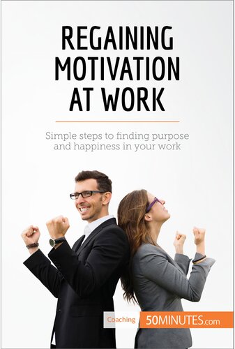 Regaining Motivation at Work: Simple steps to finding purpose and happiness in your work
