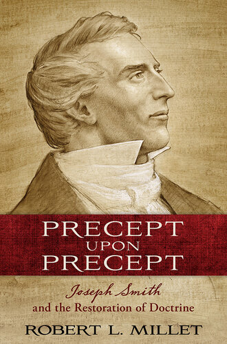Precept Upon Precept: Joseph Smith and the Restoration of Doctrine