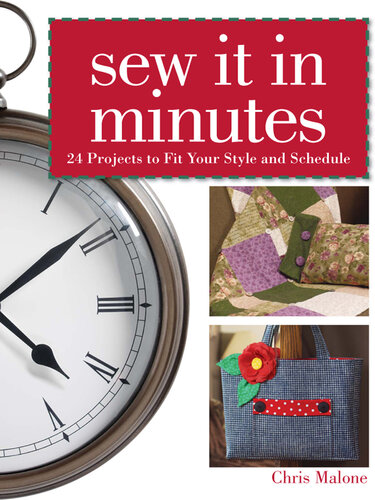 Sew It in Minutes: 24 Projects to Fit Your Style and Schedule