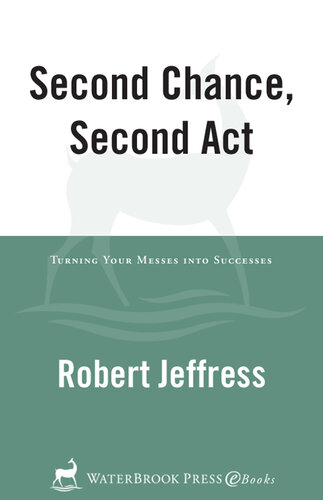 Second Chance, Second Act: Turning Your Messes into Successes