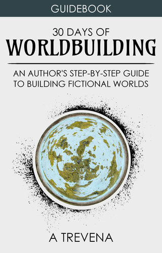 30 Days of Worldbuilding: An Author's Step-by-Step Guide to Building Fictional Worlds