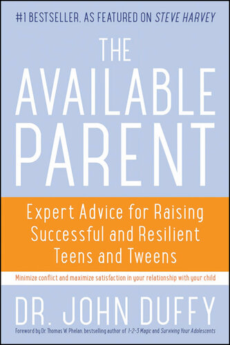 The Available Parent: Expert Advice for Raising Successful, Resilient, and Connected Teens and Tweens