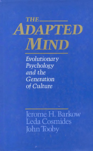 The Adapted Mind: Evolutionary Psychology and the Generation of Culture
