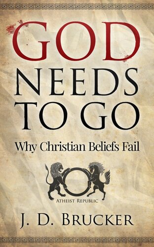 God Needs To Go: Why Christian Beliefs Fail