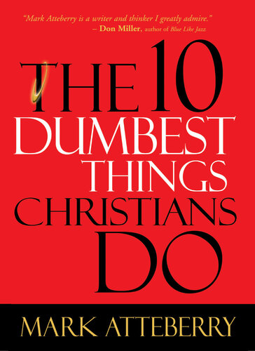 The 10 Dumbest Things Christians Do