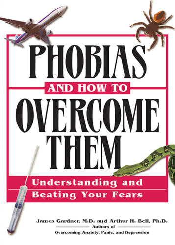 Phobias and How to Overcome Them: Understanding And Beating Your Fears