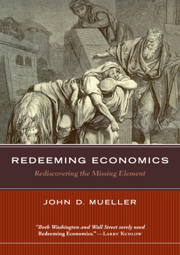 Redeeming Economics: Rediscovering the Missing Element