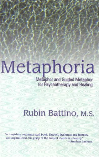 Metaphoria: Metaphor and Guided Metaphor for Psychotherapy and Healing