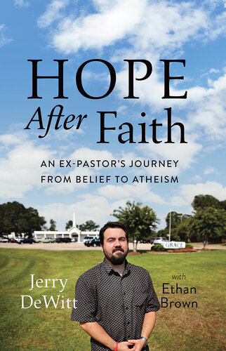 Hope after Faith: An Ex-Pastor's Journey from Belief to Atheism