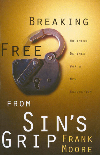 Breaking Free from Sin's Grip: Holiness Defined for a New Generation