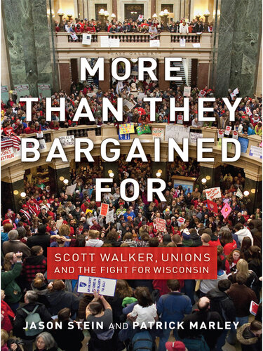 More Than They Bargained for: Scott Walker, Unions, and the Fight for Wisconsin