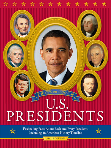 The New Big Book of U.S. Presidents: Fascinating Facts about Each and Every President, Including an American History Timeline