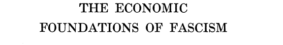 The Economic Foundations of Fascism