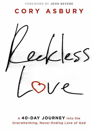 Reckless Love: A 40-Day Journey Into the Overwhelming, Never-Ending Love of God