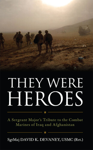 They Were Heroes: A Sergeant Major's Tribute to Combat Marines of Iraq and Afghanistan