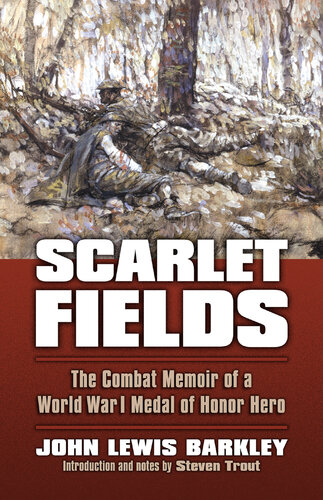 Scarlet Fields: The Combat Memoir of a World War I Medal of Honor Hero