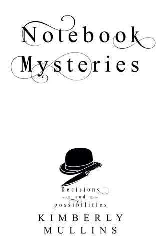 Notebook Mysteries ~ Decisions and Possibilities