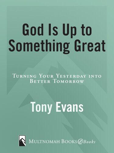God Is Up to Something Great: Turning Your Yesterdays into Better Tomorrows