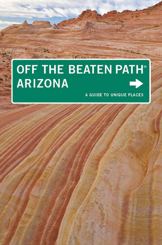 Arizona Off the Beaten Path®: A Guide to Unique Places