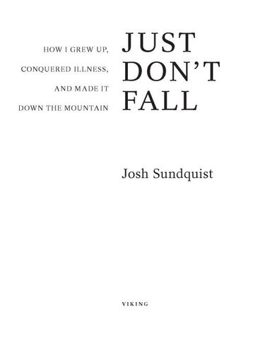 Just Don't Fall: A Hilariously True Story of Childhood, Cancer, Amputation, Romantic Yearning, Truth, and Olympic Greatness
