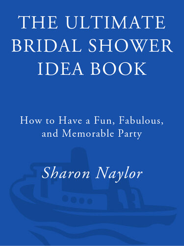The Ultimate Bridal Shower Idea Book: How to Have a Fun, Fabulous, and Memorable Party