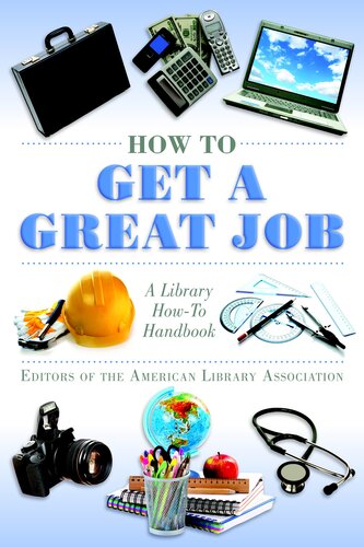 How to Get a Great Job: A Library How-To Handbook