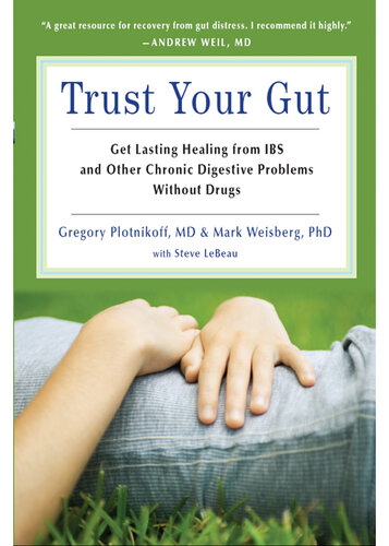 Trust Your Gut: Get Lasting Healing from Ibs and Other Chronic Digestive Problems Without Drugs