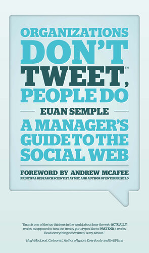 Organizations Don't Tweet, People Do: A Manager's Guide to the Social Web