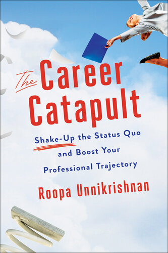 The Career Catapult: Shake-up the Status Quo and Boost Your Professional Trajectory