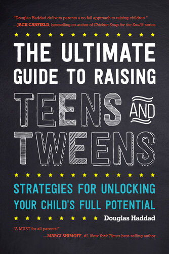 The Ultimate Guide to Raising Teens and Tweens: Strategies for Unlocking Your Child's Full Potential