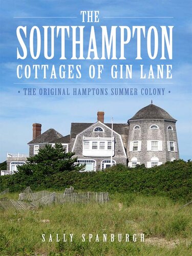 The Southampton Cottages of Gin Lane: The Original Hamptons Summer Colony