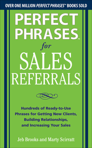 Perfect Phrases for Sales Referrals: Hundreds of Ready-To-Use Phrases for Getting New Clients, Building Relationships, and Increasing Your Sales