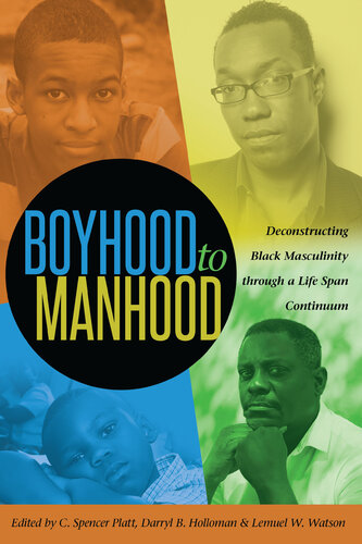 Boyhood to Manhood: Deconstructing Black Masculinity through a Life Span Continuum