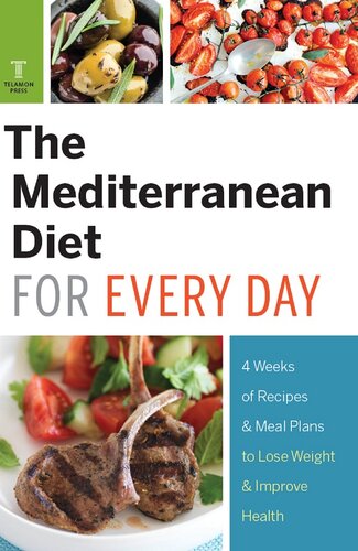 The Mediterranean Diet for Every Day: 4 Weeks of Recipes & Meal Plans to Lose Weight