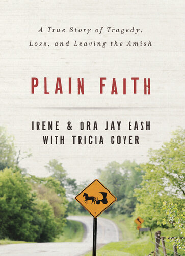 Plain Faith: A True Story of Tragedy, Loss, and Leaving the Amish