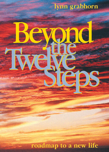 Beyond the Twelve Steps: Roadmap to a New Life
