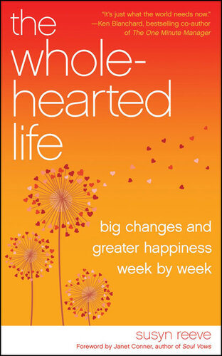 The Wholehearted Life: Big Changes and Greater Happiness Week by Week