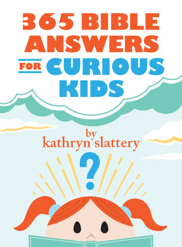 365 Bible Answers for Curious Kids: An If I Could Ask God Anything Devotional