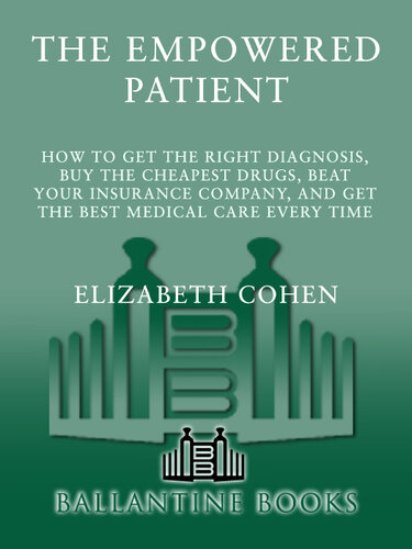 The Empowered Patient: How to Get the Right Diagnosis, Buy the Cheapest Drugs, Beat Your Insurance Company, and Get the Best Medical Care Every Time