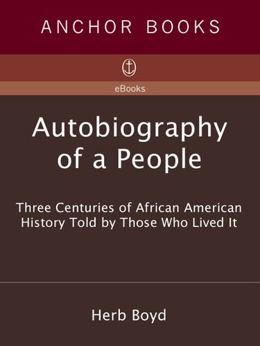 Autobiography of a People: Three Centuries of African American History Told by Those Who Lived It